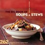 The Big Book of Soups  Stews 262 Recipes for Serious Comfort Food