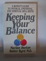 Keeping Your Balance A Woman's Guide to Physical Emotional and Spiritual WellBeing