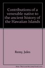 Contributions of a venerable native to the ancient history of the Hawaiian Islands