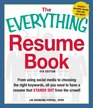 The Everything Resume Book From Using Social Media to Choosing the Right Keywords All You Need to Have a Resume That Stands Out From the Crowd