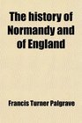The history of Normandy and of England