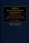 Staffing the Contemporary Organization  A Guide to Planning Recruiting and Selecting for Human Resource Professionals Second Edition
