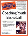 Complete Idiot's Guide to Coaching Youth Basketball