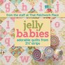Jelly Babies: Adorable Quilts from 2 1/2" Strips