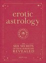 Erotic Astrology The Sex Secrets of Your Horoscope Revealed