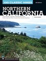100 Classic Hikes Northern California Sierra Nevada Cascades Klamath Mountains North Coast and Wine Country San Francisco Bay Area