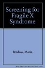 Screening for Fragile X Syndrome