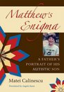 Matthew's Enigma A Father's Portrait of His Autistic Son