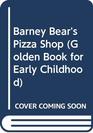 Barney Bear's Pizza Shop