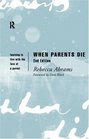 When Parents Die Learning to Live With the Loss of a Parent