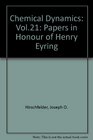 Chemical Dynamics Papers in Honor of Henry Eyring