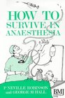 How to Survive in Anaesthesia