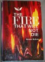 The Fire That Will Not Die