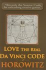 LOVE the Real Da Vinci CODE Maximizing Your Creative Genius Health and Wealth Through Divine Communion