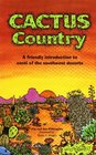Cactus Country A friendly introduction to cacti of the southwest deserts