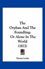The Orphan And The Foundling Or Alone In The World