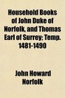 Household Books of John Duke of Norfolk and Thomas Earl of Surrey Temp 14811490