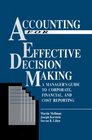 Accounting For Effective Decision Making A Managers Guide to Corporate Financial and Cost Reporting