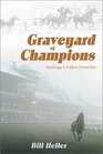 Graveyard of Champions  Saratoga's Fallen Favorites