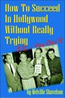 How to Succeed in Hollywood Without Really Trying PS  You Can't