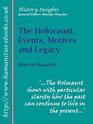 The Holocaust Events Motives and Legacy