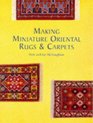 Making Miniature Oriental Rugs  Carpets