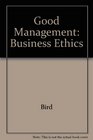 Good Management Business Ethics