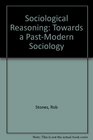 Sociological Reasoning Towards a PastModern Sociology