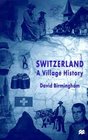 Switzerland  A Village History