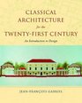 Classical Architecture for the Twentyfirst Century An Introduction to Design