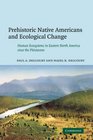 Prehistoric Native Americans and Ecological Change Human Ecosystems in Eastern North America since the Pleistocene