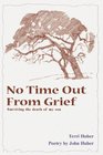 No Time Out From Grief Surviving the Death of My Son