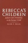 Rebecca's Children Judaism and Christianity in the Roman World