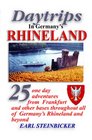 Daytrips in Germany's Rhineland 25 one day adventures from Frankfurt and other bases throughout all of Germany's Rhineland and beyond