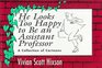 He Looks Too Happy to Be an Assistant Professor A Collection of Cartoons