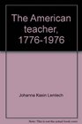 The American teacher 17761976