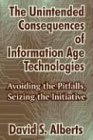 The Unintended Consequences of Information Age Technologies Avoiding the Pitfalls Seizing the Initiative