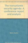 The transatlantic security agenda A conference report and analysis