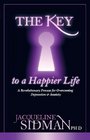 The Key To A Happier Life A Revolutionary Process for Overcoming Depression  Anxiety