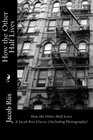 How the Other Half Lives: A Jacob Riis Classic (Including Photography)