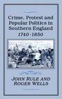 Crime Protest and Popular Politics in Southern England 17401850
