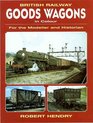 British Railway Goods Wagons in Colour For the Modeller And Historian
