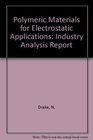 Polymeric Materials for Electrostatic Applications Industry Analysis Report