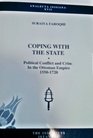 Coping with the state Political conflict and crime in the Ottoman Empire 15501720
