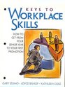 Keys to Workplace Skills How to Get From Your Senior Year to Your First Promotion