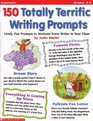 150 Totally Terrific Writing Prompts (Grades 2-4)
