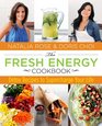 The Fresh Energy Cookbook Detox Recipes to Supercharge Your Life