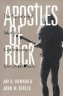 Apostles of Rock The Splintered World of Contemporary Christian Music