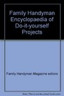 The Family Handyman Encyclopedia of DoItYourself Projects