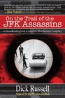 On the Trail of the JFK Assassins A Groundbreaking Look at America's Most Infamous Conspiracy